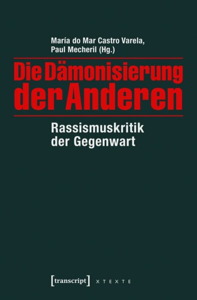 Castro Varela/Mecheril (Hg.), Die Dämonisierung der Anderen