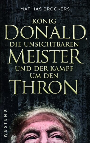 Bröckers, König Donald, die unsichtbaren Meister und der Kampf um den Thron