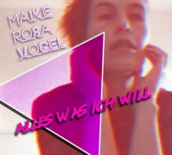 CD Maike Rosa Vogel, Alles was ich will