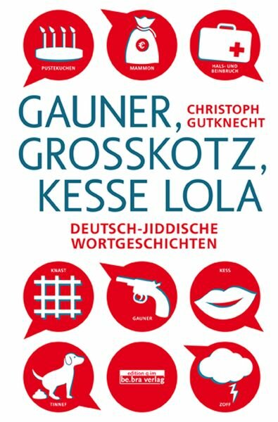 Gutknecht, Gauner, Großkotz, kesse Lola