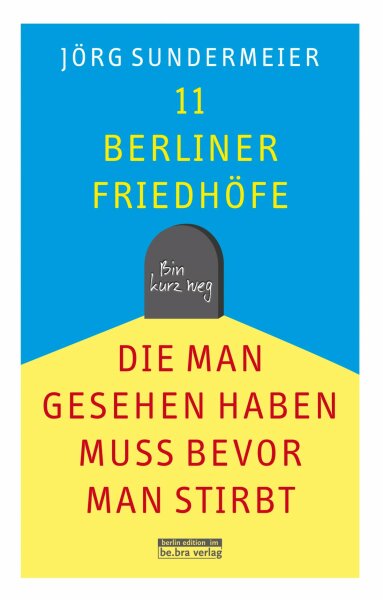 Sundermeier, 11 Berliner Friedhöfe, die man gesehen haben muss, bevor man stirbt